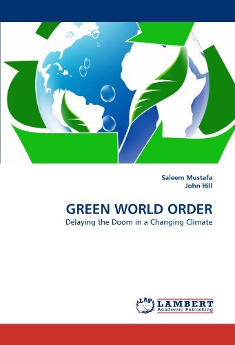 Green World Order: Delaying the Doom in a Changing Climate - John Hill - Books - LAP LAMBERT Academic Publishing - 9783844321937 - April 27, 2011