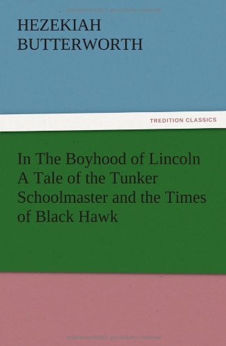 Cover for Hezekiah Butterworth · In the Boyhood of Lincoln a Tale of the Tunker Schoolmaster and the Times of Black Hawk (Taschenbuch) (2012)