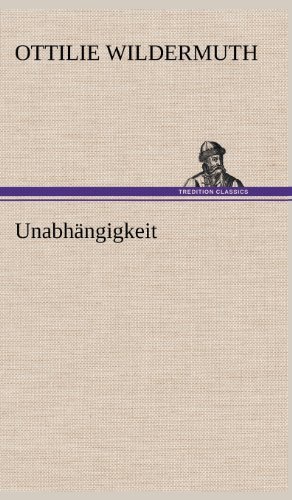 Cover for Ottilie Wildermuth · Unabhangigkeit (Hardcover Book) [German edition] (2012)