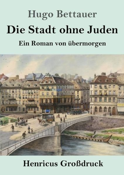 Cover for Hugo Bettauer · Die Stadt ohne Juden (Grossdruck) (Paperback Book) (2019)
