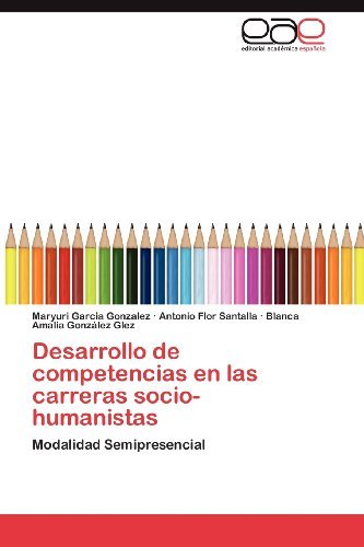 Cover for Blanca Amalia González Glez · Desarrollo De Competencias en Las Carreras Socio-humanistas: Modalidad Semipresencial (Pocketbok) [Spanish edition] (2012)