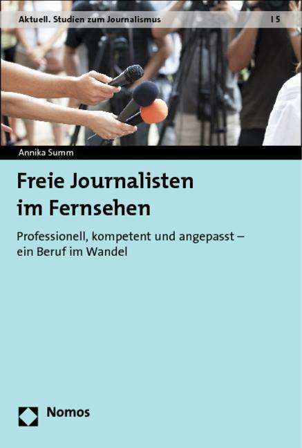 Freie Journalisten im Fernsehen - Summ - Books -  - 9783848703937 - July 15, 2013