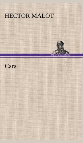 Cara - Hector Malot - Bøger - TREDITION CLASSICS - 9783849144937 - 21. november 2012