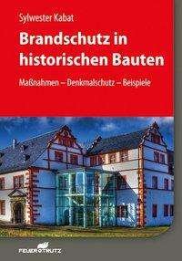 Brandschutz in historischen Baute - Kabat - Books -  - 9783862352937 - 