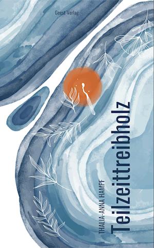 Cover for Thalia-Anna Hampf · Teilzeittreibholz (Book) (2023)