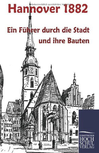 Cover for Theodor Unger · Hannover 1882: Ein Führer Durch Die Stadt Und Ihre Bauten (Paperback Book) [German edition] (2011)