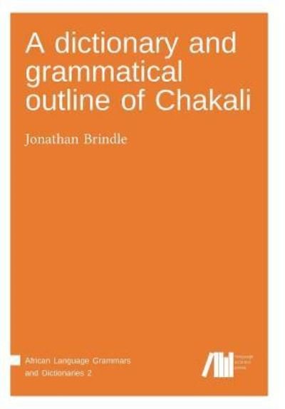 Cover for Jonathan Brindle · A dictionary and grammatical outline of Chakali (Paperback Book) (2017)