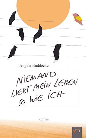 Cover for Angela Buddecke · Niemand liebt mein Leben so wie ich (Book) (2023)