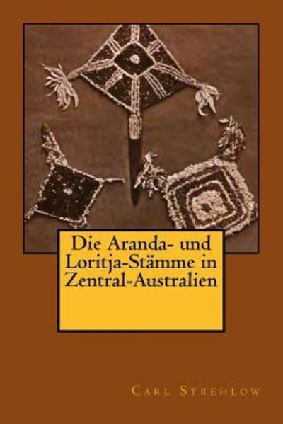 Cover for Carl Strehlow · Die Aranda- und Loritja-Stamme in Zentral-Australien (Paperback Book) (2016)