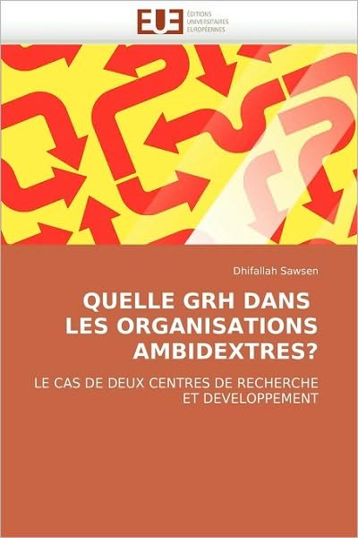 Cover for Dhifallah Sawsen · Quelle Grh Dans   Les Organisations  Ambidextres?: Le Cas De Deux Centres De Recherche et Developpement (Paperback Book) [French edition] (2018)
