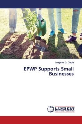 EPWP Supports Small Businesses - Dladla - Books -  - 9786139451937 - February 14, 2019