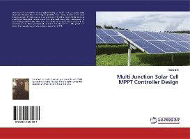 Multi Junction Solar Cell MPPT Con - Bibi - Livres -  - 9786200281937 - 