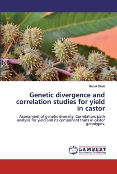 Cover for Kanak Bhati · Genetic divergence and correlation studies for yield in castor (Pocketbok) (2019)