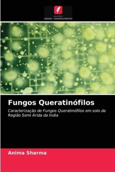 Fungos Queratinofilos - Anima Sharma - Books - Edicoes Nosso Conhecimento - 9786202906937 - March 17, 2021