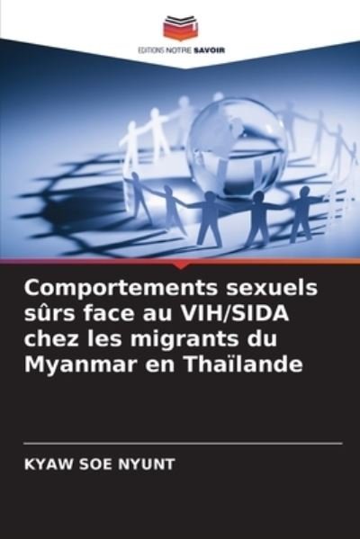 Cover for Kyaw Soe Nyunt · Comportements sexuels surs face au VIH / SIDA chez les migrants du Myanmar en Thailande (Paperback Bog) (2021)