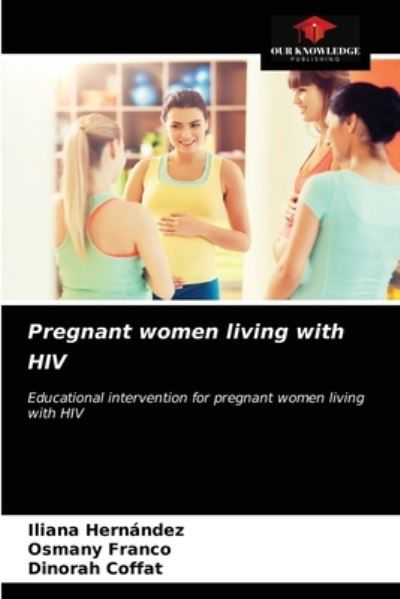 Cover for Iliana Hernández · Pregnant women living with HIV (Taschenbuch) (2021)