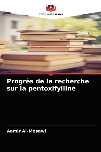 Cover for Aamir Al-Mosawi · Progres de la recherche sur la pentoxifylline (Pocketbok) (2021)