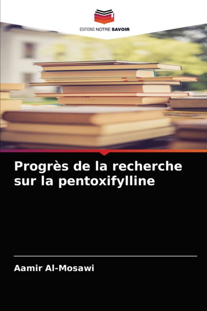 Cover for Aamir Al-Mosawi · Progres de la recherche sur la pentoxifylline (Paperback Book) (2021)