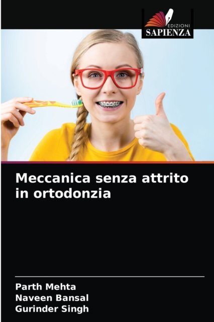 Meccanica senza attrito in ortodonzia - Parth Mehta - Livres - Edizioni Sapienza - 9786203602937 - 7 avril 2021
