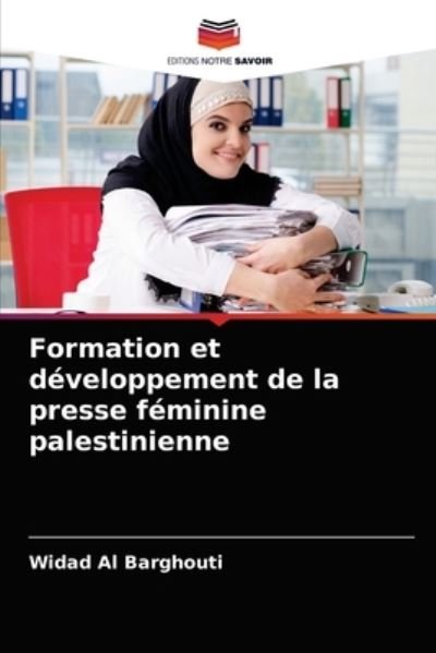 Cover for Widad Al Barghouti · Formation et developpement de la presse feminine palestinienne (Paperback Book) (2021)