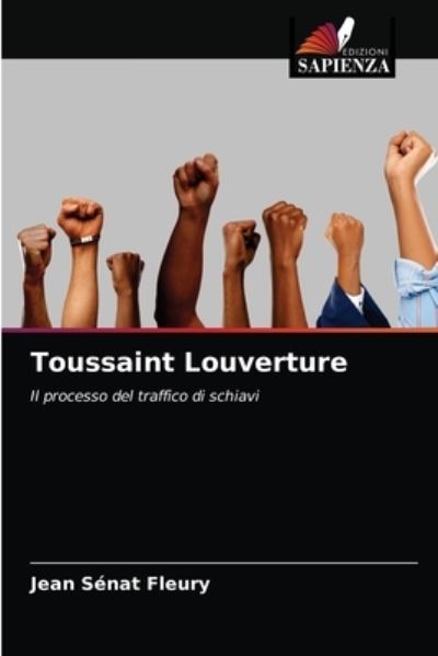 Toussaint Louverture - Jean Senat Fleury - Books - Edizioni Sapienza - 9786203657937 - April 25, 2021
