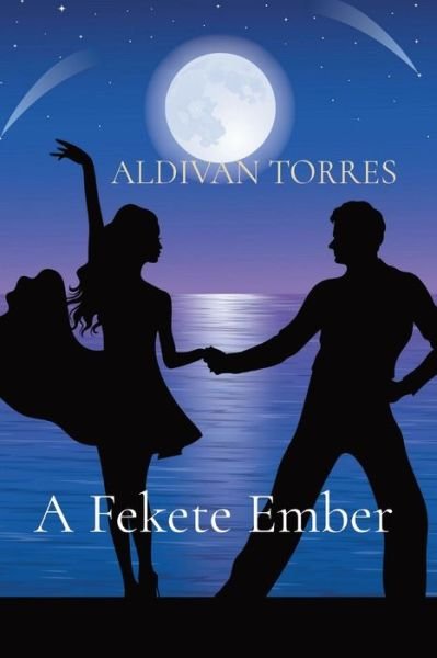 Cover for Aldivan Teixeira Torres · A Fekete Ember (Paperback Book) (2021)