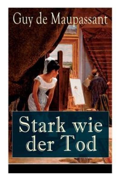 Cover for Guy de Maupassant · Stark wie der Tod (Paperback Bog) (2017)