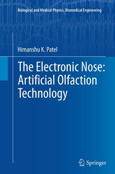 Cover for Himanshu K. Patel · The Electronic Nose: Artificial Olfaction Technology - Biological and Medical Physics, Biomedical Engineering (Taschenbuch) [Softcover reprint of the original 1st ed. 2014 edition] (2016)