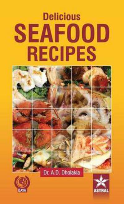 Cover for Dr Anshuman D Dholakia · Delicious Seafood Recipes (Hardcover Book) (2010)