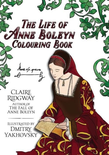 Cover for Claire Ridgway · Life of Anne Boleyn Colouring Book (Paperback Book) (2018)