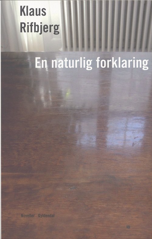 Cover for Klaus Rifbjerg · En naturlig forklaring (Sewn Spine Book) [1. Painos] (2006)