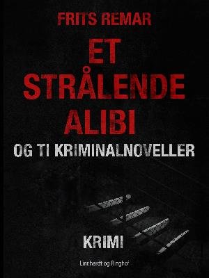 Cover for Frits Remar · Et strålende alibi og ti kriminalnoveller (Sewn Spine Book) [1. wydanie] (2018)
