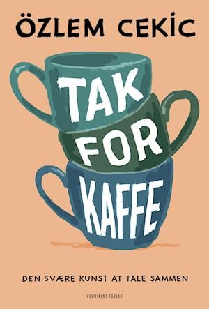 Tak for kaffe - Özlem Cekic - Bøger - Politikens Forlag - 9788740066937 - 17. august 2021