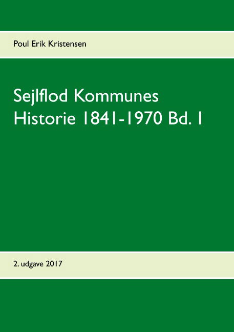 Cover for Poul Erik Kristensen · Sejlflod Kommunes Historie 1841-1970 Bd. 1 (Paperback Book) [1. wydanie] (2017)