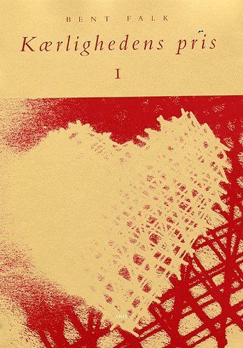 Cover for Bent Falk · Kærlighedens pris Kærligheden har sin pris - alligevel kan den hverken købes eller sælges (Sewn Spine Book) [2º edição] (2005)