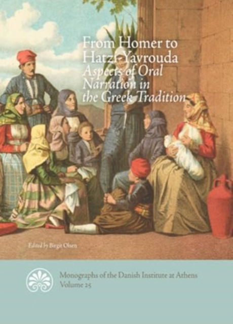 Cover for Birgit Olsen · From Homer to Hatzi-Yavrouda: Aspects of Oral Narration in the Greek Tradition (Pocketbok) (2024)