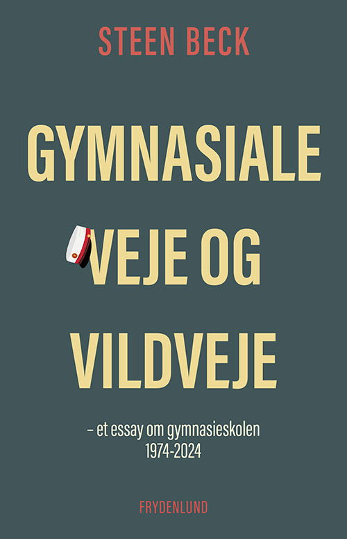 Cover for Steen Beck · Gymnasiale veje og vildveje (Paperback Book) [1st edition] (2024)