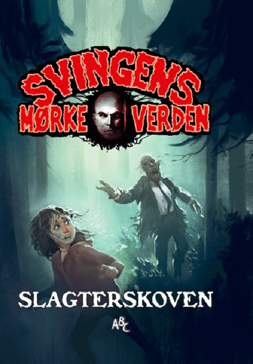 Cover for Arne Svingen · Svingens mørke verden: Slagterskoven (Bound Book) [1. Painos] (2020)
