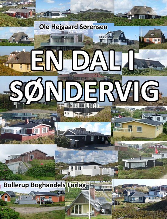 En dal i Søndervig - Ole Hejgaard Sørensen - Kirjat - Bollerup Boghandel - 9788789155937 - perjantai 30. marraskuuta 2012