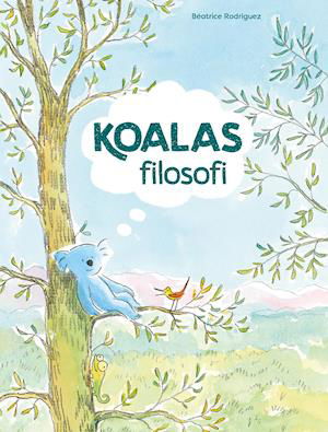 Cover for Béatrice Rodriguez · Koalas filosofi (Bound Book) [1. Painos] (2019)