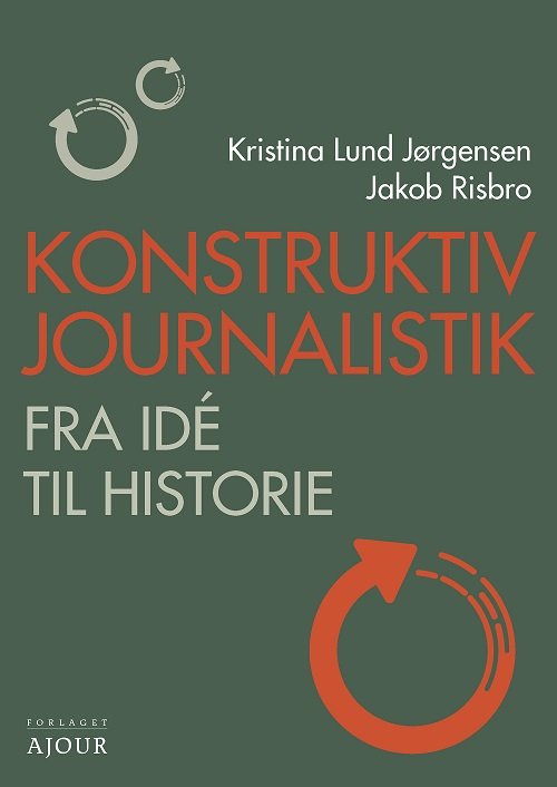 Cover for Kristina Lund Jørgensen og Jakob Risbro · Konstruktiv journalistik (Hæftet bog) [1. udgave] (2021)