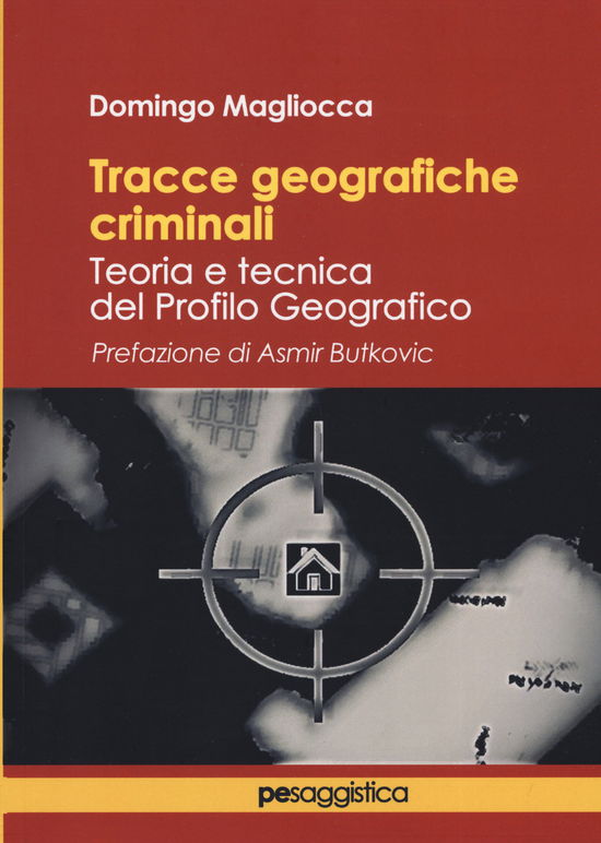 Cover for Domingo Magliocca · Tracce Geografiche Criminali. Teoria E Tecnica Del Profilo Geografico (Book)