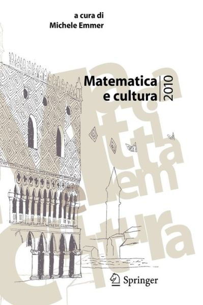 Matematica E Cultura 2010 - Matematica E Cultura - Michele Emmer - Books - Springer Verlag - 9788847015937 - April 21, 2010