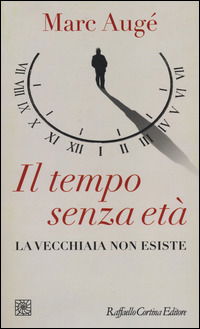 Cover for Marc Augé · Il Tempo Senza Eta. La Vecchiaia Non Esiste (Book)