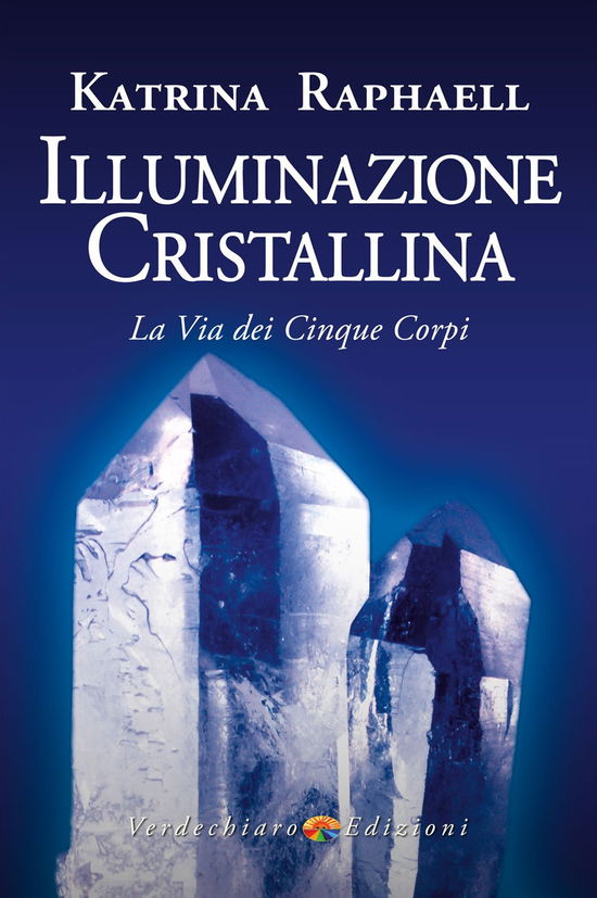 Cover for Katrina Raphaell · Illuminazione Cristallina. La Via Dei Cinque Corpi (Book)