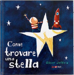 Cover for Oliver Jeffers · Come Trovare Una Stella. Ediz. A Colori (Book)