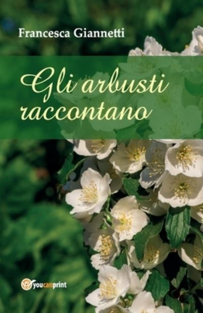 Cover for Francesca Giannetti · Gli arbusti raccontano (Paperback Book) (2017)