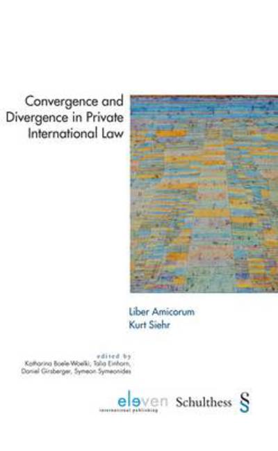 Convergence and Divergence in Private International Law - Liber Amicorum Kurt Siehr - Katharina Boele-Woelki - Books - Eleven International Publishing - 9789077596937 - September 1, 2010