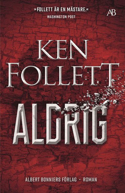 Aldrig - Ken Follett - Muu - Albert Bonniers förlag - 9789100199937 - torstai 1. syyskuuta 2022