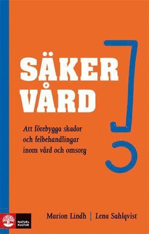Cover for Lena Sahlqvist · Säker vård - Att förebygga skador och felbehandlingar inom vård och omsorg (Book) (2012)